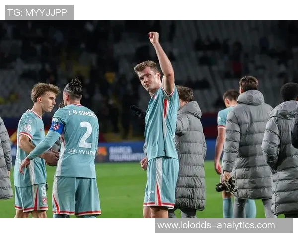 国王杯精彩对决马竞4-0波尔图点球大战瞬间点燃全场激情